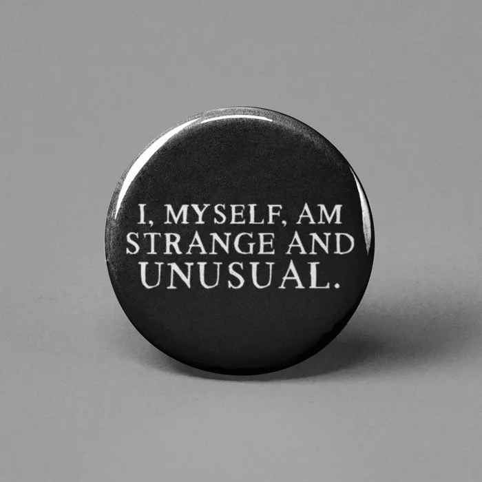 The Pin Pal Club Necklaces I Myself Am Strange and Unusual Pinback Button